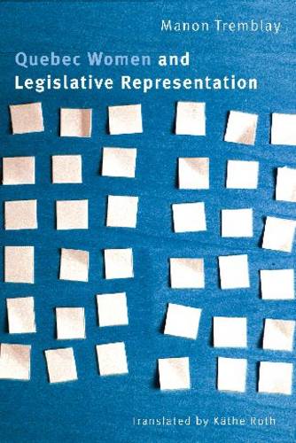 Quebec Women and Legislative Representation Tremblay Roth Hardback 9780774817684