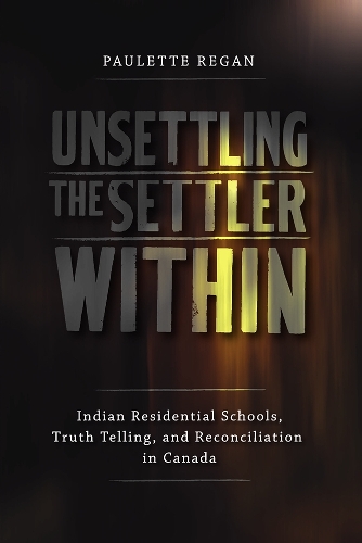 Unsettling the Settler Within – Indian Residential Schools, Truth Telling, and …