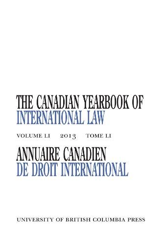 The Canadian Yearbook of International Law, Vol. 51 Currie Provost Hardback