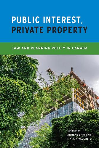 Public Interest, Private Property – Law and Planning Policy in Canada Smit