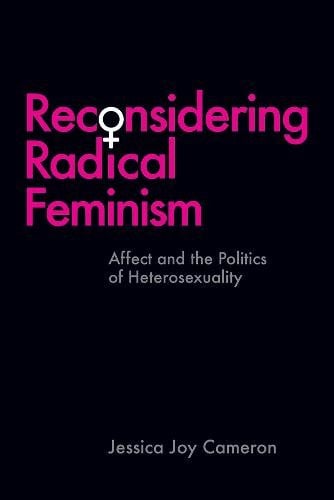 Reconsidering Radical Feminism – Affect and the Politics of Heterosexuality