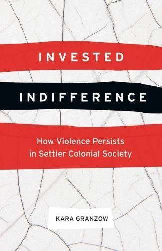 Invested Indifference – How Violence Persists in Settler Colonial Society