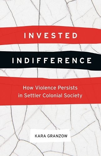 Invested Indifference – How Violence Persists in Settler Colonial Society