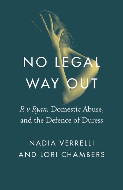 No Legal Way Out – R v Ryan, Domestic Abuse, and the Defence of Duress Verrelli