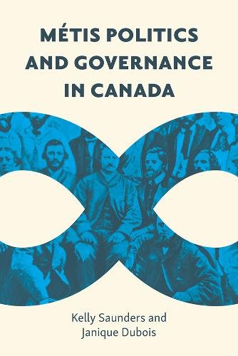 Métis Politics and Governance in Canada Saunders Dubois Paperback 9780774860765