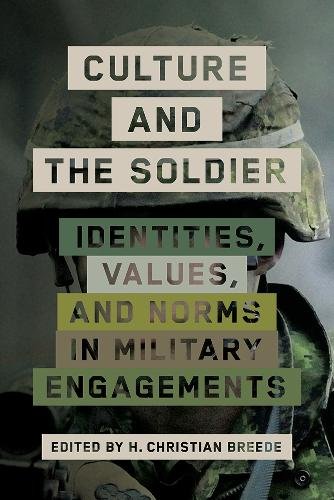Culture and the Soldier – Identities, Values, and Norms in Military Engagements