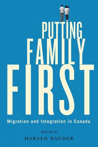 Putting Family First – Migration and Integration in Canada Bauder Hardback