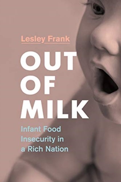 Out of Milk – Infant Food Insecurity in a Rich Nation Frank Paperback