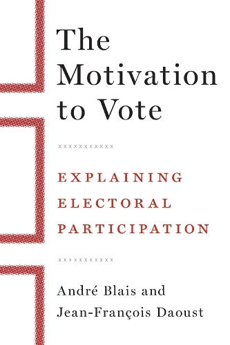 The Motivation to Vote – Explaining Electoral Participation Blais Daoust