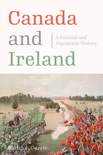 Canada and Ireland – A Political and Diplomatic History Currie Paperback