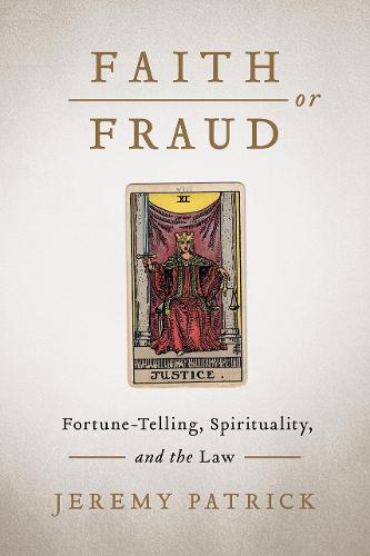 Faith or Fraud – Fortune–Telling, Spirituality, and the Law Patrick Hardback