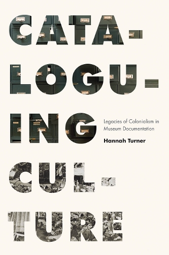 Cataloguing Culture – Legacies of Colonialism in Museum Documentation Turner