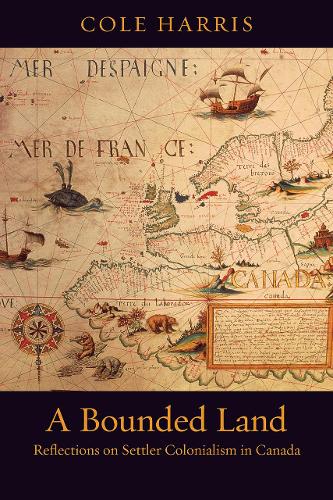 A Bounded Land – Reflections on Settler Colonialism in Canada Harris Hardback