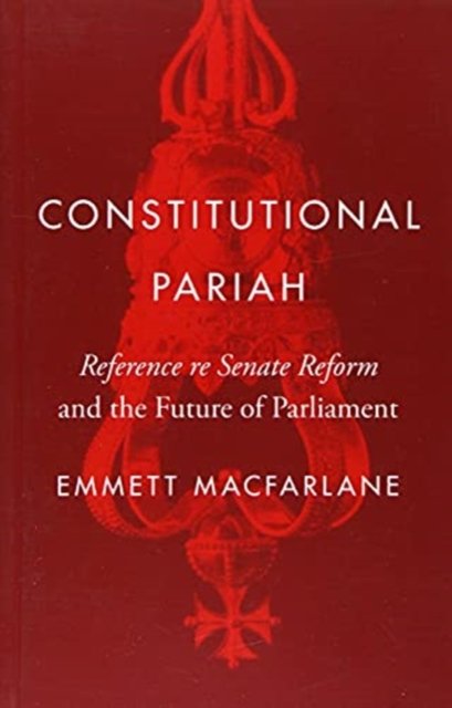 Constitutional Pariah – Reference re Senate Reform and the Future of Parliament