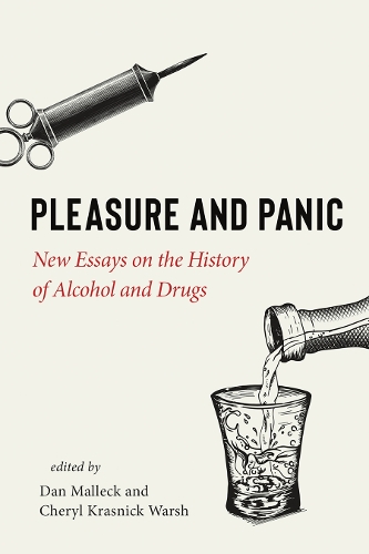 Pleasure and Panic – New Essays on the History of Alcohol and Drugs Malleck