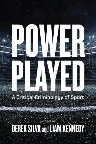Power Played – A Critical Criminology of Sport Silva Kennedy Paperback