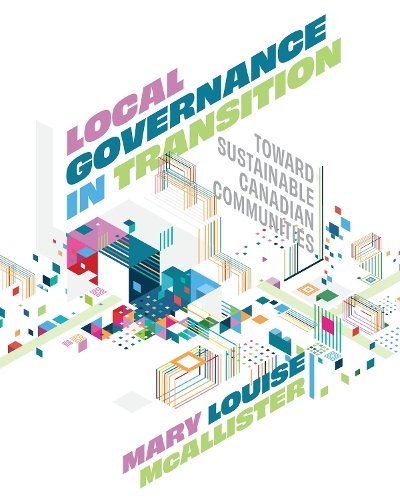 Local Governance in Transition – Toward Sustainable Canadian Communities