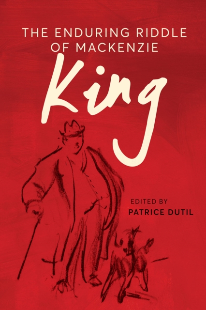 The Enduring Riddle of Mackenzie King Dutil Hardback John Wiley & Sons