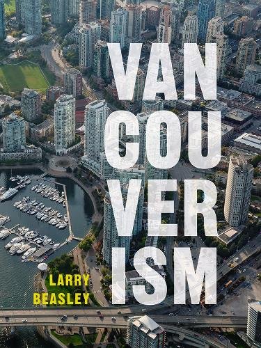 Vancouverism Beasley Paperback John Wiley & Sons 9780774890311