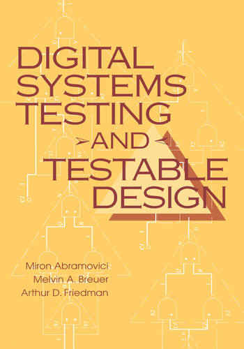 Digital Systems Testing and Testable Design, Revised Printing Abramovici