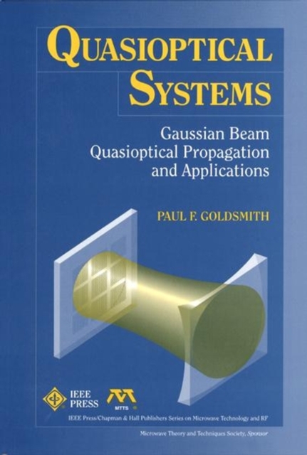 Quasioptical Systems – Gaussian Beam Quasioptical Propogation and Applications