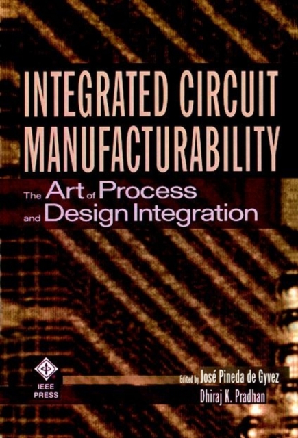 Integrated Circuit Manufacturability – The Art of Process and Design Integratio…