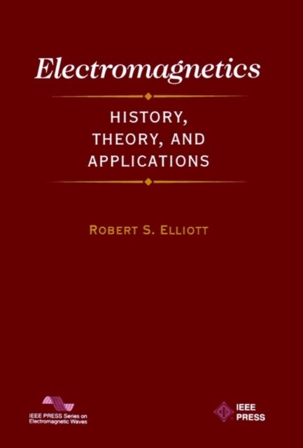 Electromagnetics – History, Theory and Application Elliott Paperback