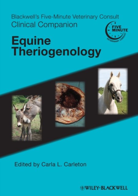 Blackwell′s Five–Minute Veterinary Consult Clinical Companion – Equine Therioge…