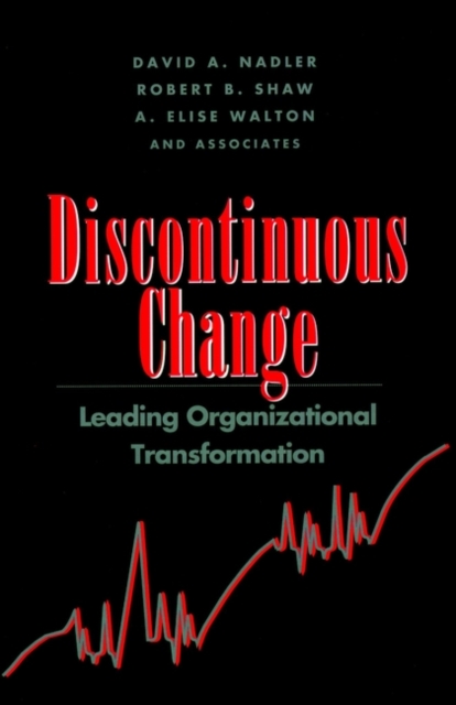 Discontinuous Change: Leading Organizational Trans Transformation Nadler