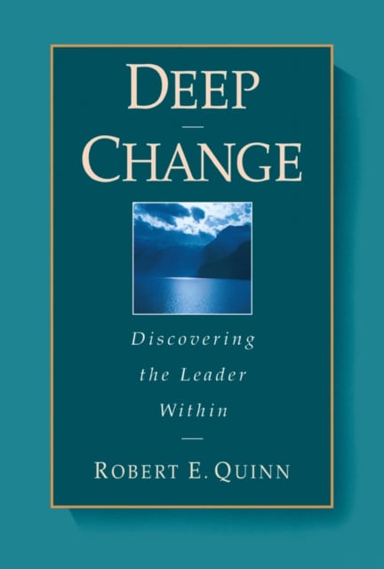 Deep Change – Discovering the Leader Within Discovering the Leader Within Quinn