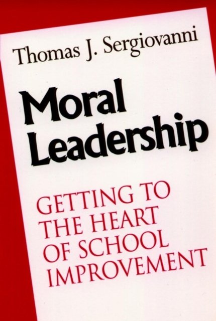 Moral Leadership: Getting to the Heart of School I Improvement (Paper) Paperback
