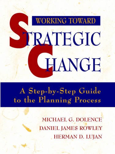 Working Toward Strategic Change: A Step–by–Step Gu Guide to the Planning Proces…
