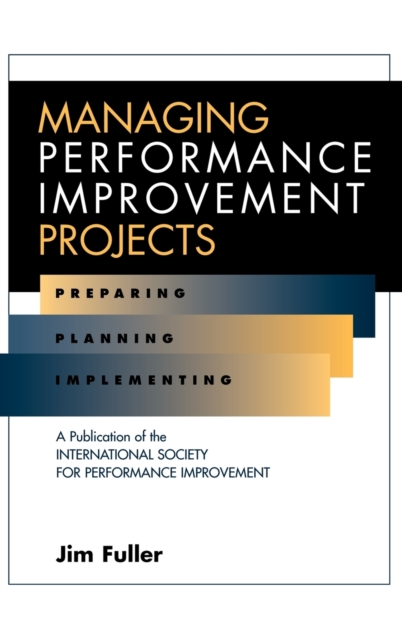 Managing Performance Improvement Projects – Preparing, Planning & Implementing