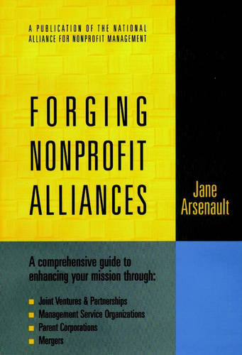 Forging Nonprofit Alliances Arsenault Hardback John Wiley & Sons 9780787910037
