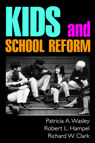 Kids and School Reform Wasley Hardback Jossey Bass 9780787910655