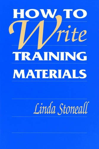 How to Write Training Materials Stoneall Paperback John Wiley & Sons