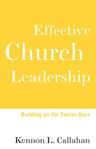 Effective Church Leadership – Building on the Twelve Keys Callahan Paperback