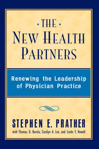 The New Health Partners – Renewing the Leadership of Physician Practice Prather