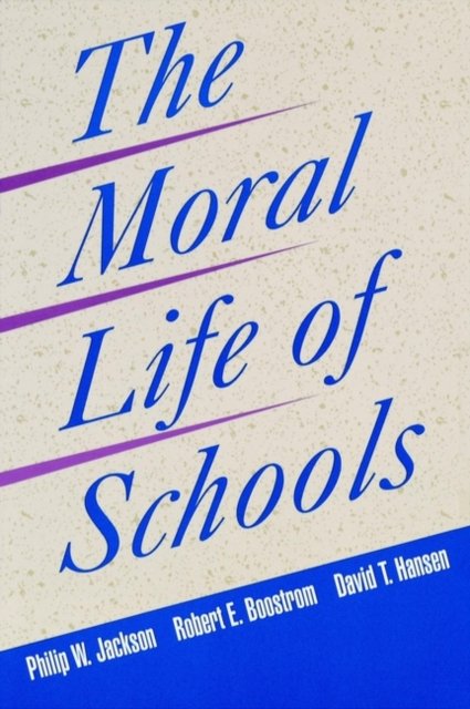 The Moral Life of Schools Jackson Paperback Jossey Bass 9780787940669