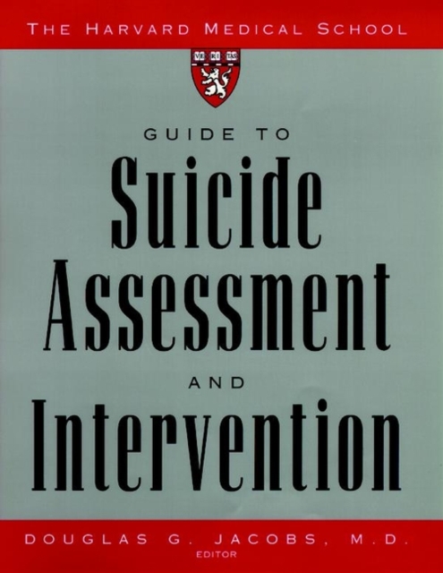 The Harvard Medical School Guide to Suicide Assessment & Intervention Jacobs