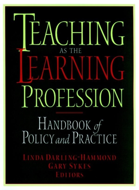 Teaching as the Learning Profession – Handbook of Policy & Practice Paperback