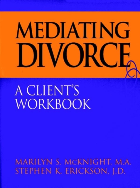 Mediating Divorce: A Client′s Workbook McKnight Paperback Jossey Bass