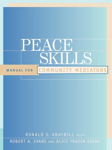 Peace Skills – A Manual for Community Mediators Kraybill Paperback Jossey Bass