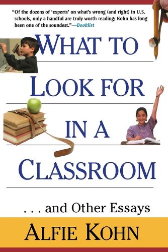What to Look for in a Classroom: And Other Essays Kohn Paperback Jossey Bass