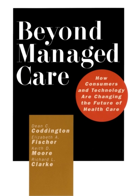 Beyond Managed Care: How Consumers and Technology Are Changing the Future of He…
