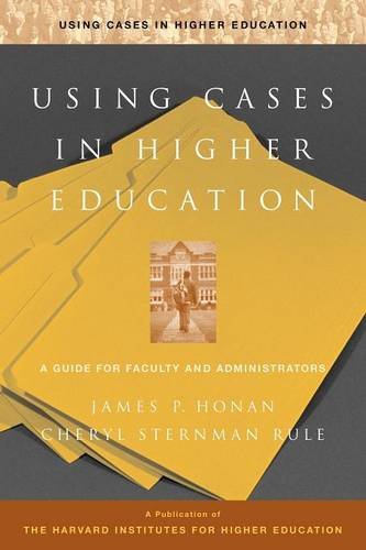 Using Cases in Higher Education – A Guide for Faculty & Administrators Honan