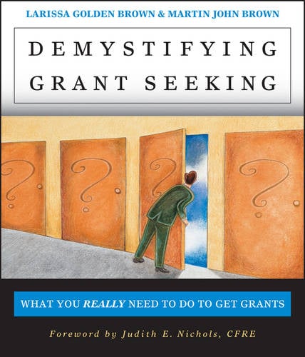 Demystifying Grant Seeking – What You Really Need to do to Get Grants Brown
