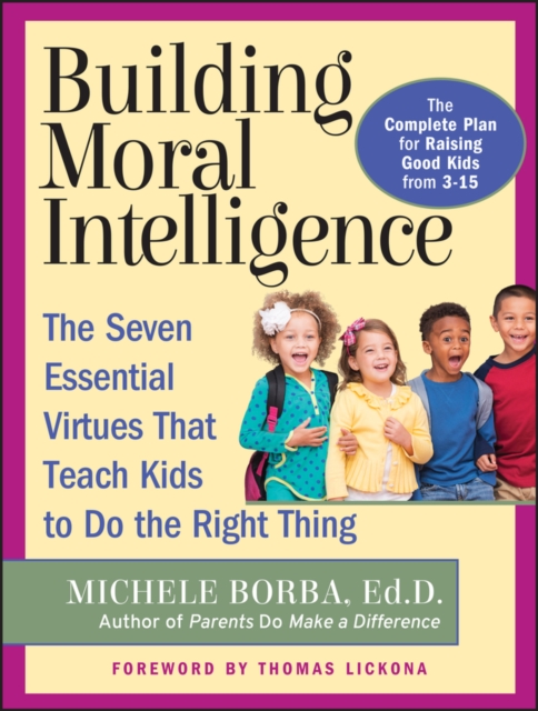 Building Moral Intelligence: The Seven Essential V Virtues that Teach Kids to D…