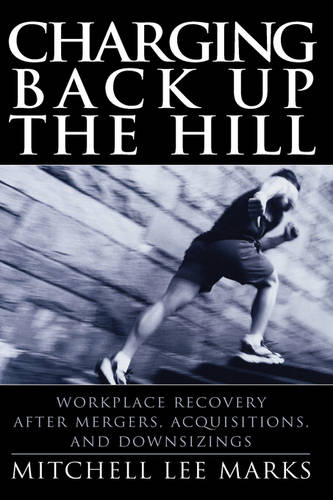 Charging Back Up the Hill – Workplace Recovery After Mergers, Acquisitions, & D…