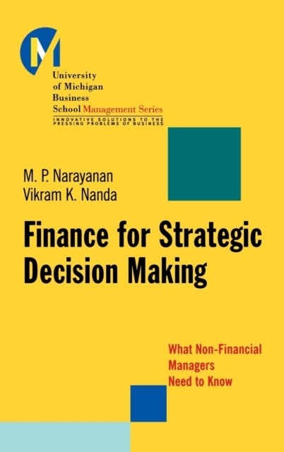 Finance for Strategic Decision Making – What Non–Financial Managers Need to Kno…